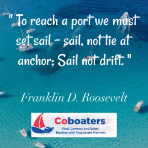 Image of the ocean with a quote from Franklin D. Roosevelt. To reach a port we must set sail. Sail, not tie at anchor, sail not drift.